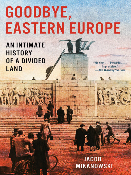 Title details for Goodbye, Eastern Europe by Jacob Mikanowski - Wait list